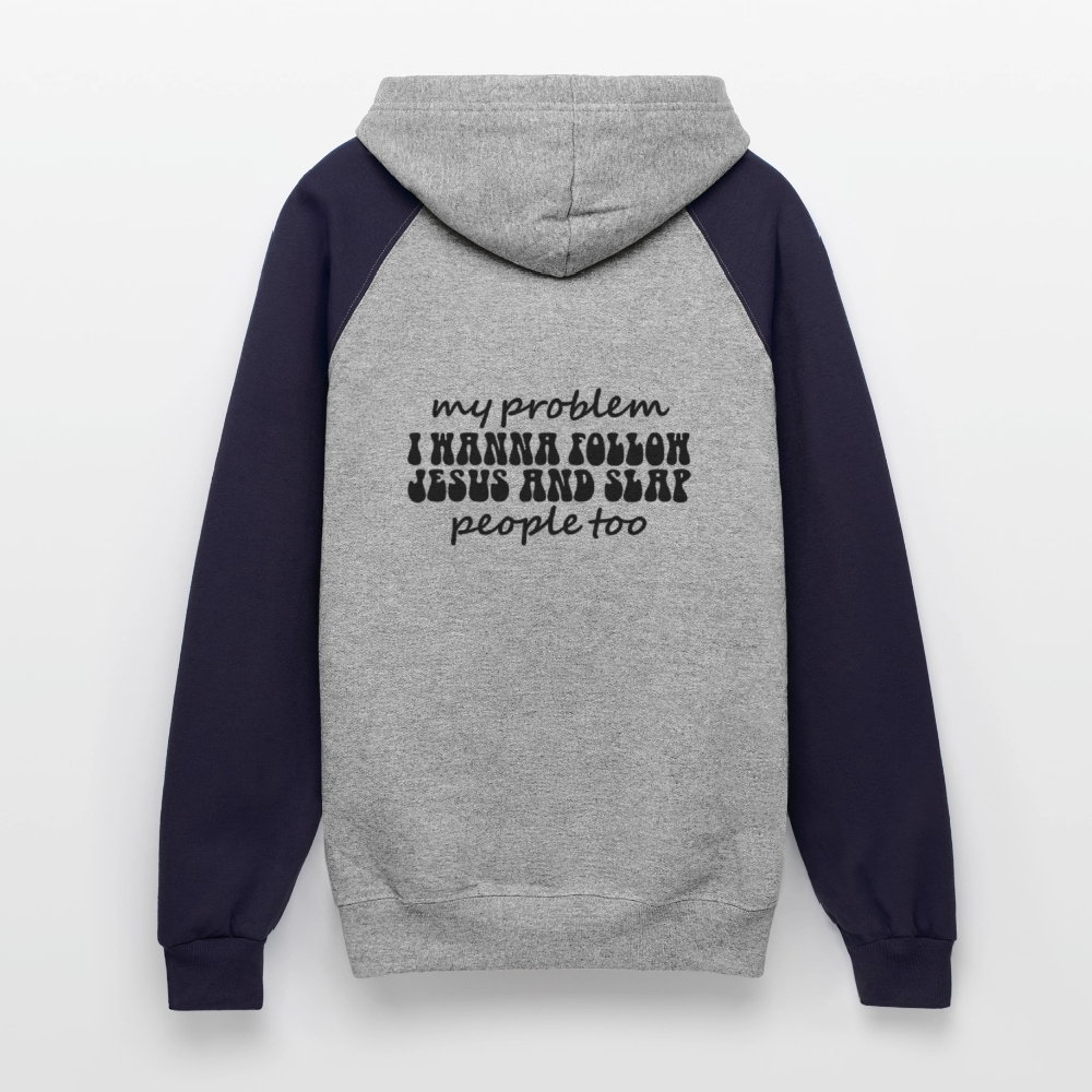 My Problem Funny Christian Unisex Colorblock Hooded Sweatshirt - ClaimedbyGodDesigns