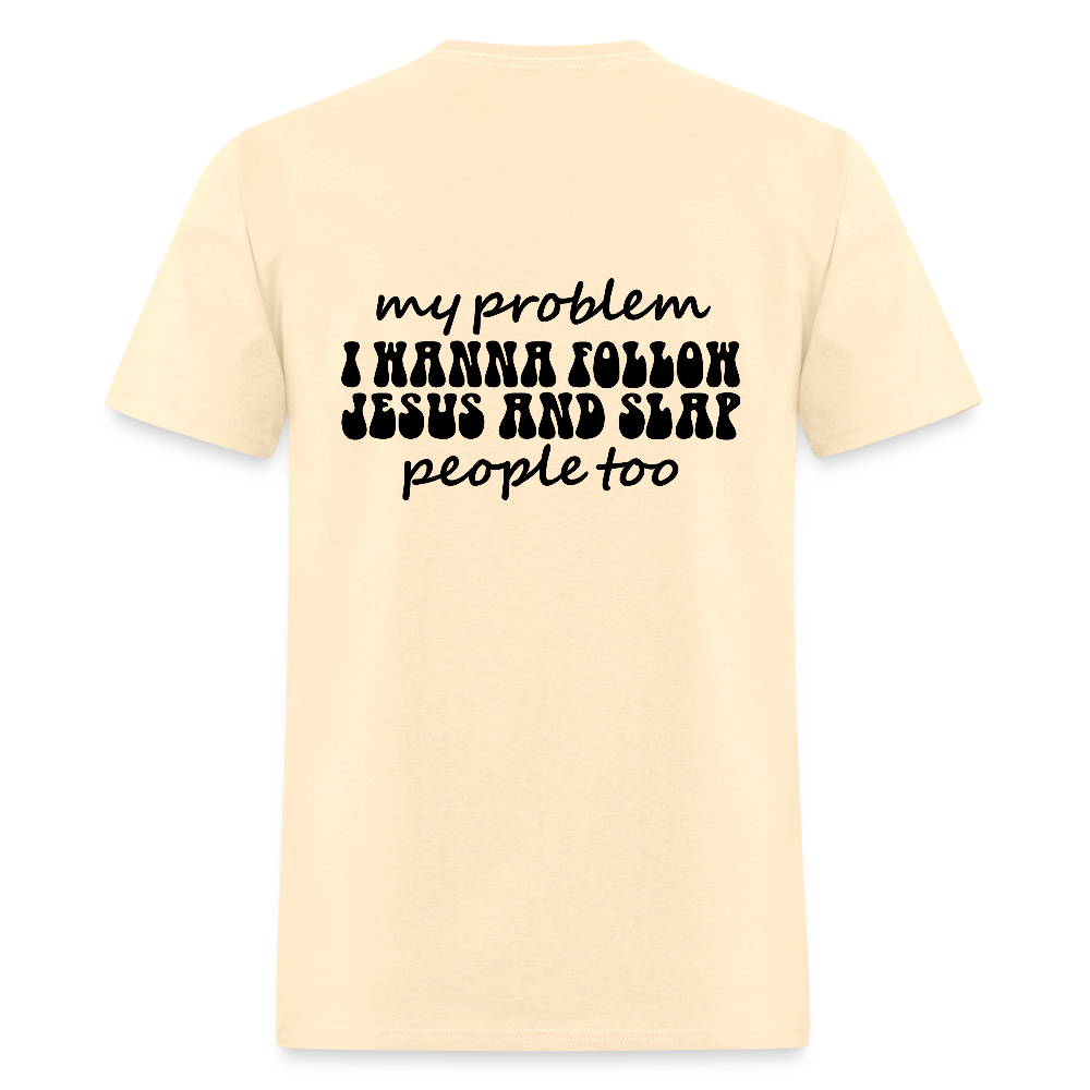 My Problem Funny Unisex Christian Classic T-Shirt - ClaimedbyGodDesigns