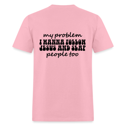 My Problem Funny Unisex Christian Classic T-Shirt - ClaimedbyGodDesigns