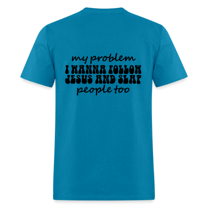 My Problem Funny Unisex Christian Classic T-Shirt - ClaimedbyGodDesigns