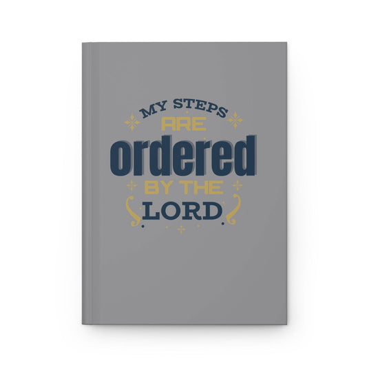 My Steps Are Ordered By The Lord Hardcover Journal Matte - ClaimedbyGodDesigns