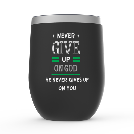 Never Give Up On God He Never Gives Up On You Stemless Wine Tumbler 12oz - ClaimedbyGodDesigns