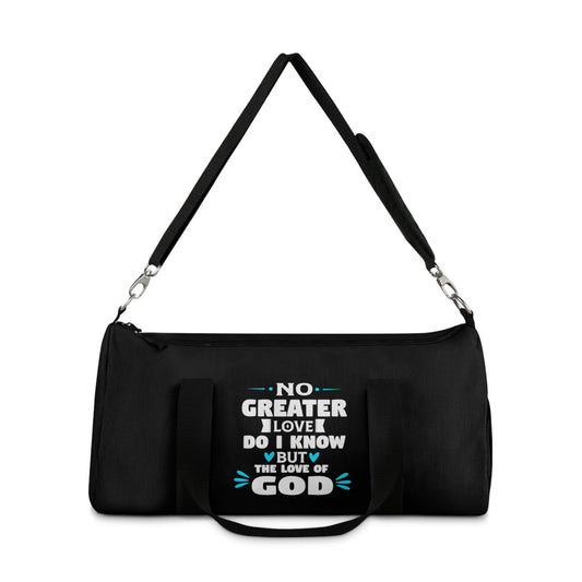 No Greater Love Do I Know But The Love Of God Christian Duffel Bag - ClaimedbyGodDesigns