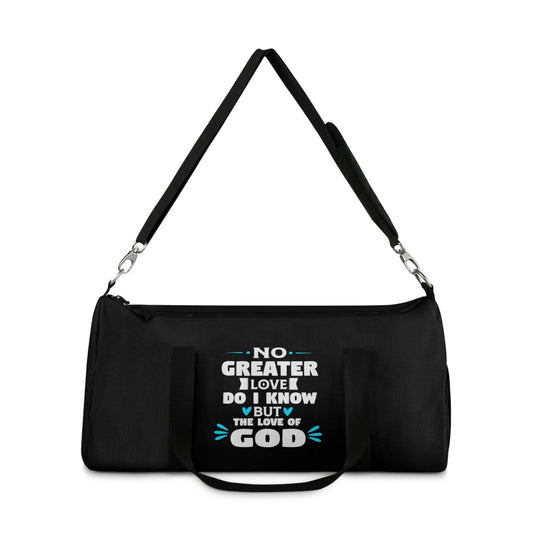No Greater Love Do I Know But The Love Of God Christian Duffel Bag - ClaimedbyGodDesigns
