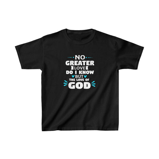 No Greater Love Do I Know But The Love Of God  Youth Christian T-Shirt - ClaimedbyGodDesigns