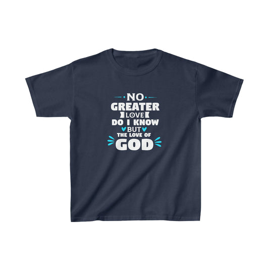 No Greater Love Do I Know But The Love Of God  Youth Christian T-Shirt - ClaimedbyGodDesigns