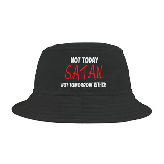 Not Today Satan Not Tomorrow Either Christian Bucket Hat (AOP) - ClaimedbyGodDesigns