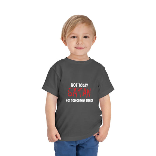 Not Today Satan Not Tomorrow Either Christian Toddler T-Shirt - ClaimedbyGodDesigns