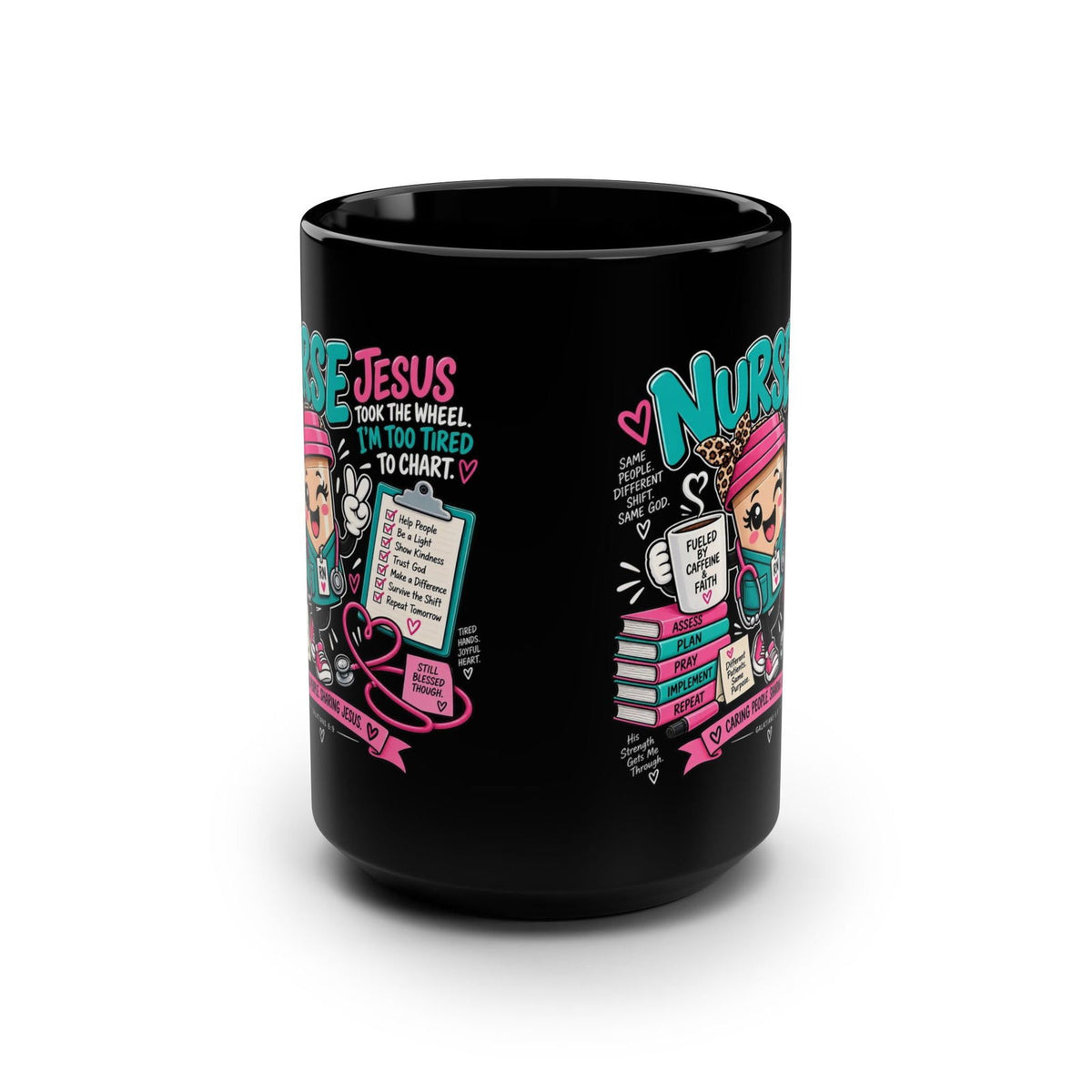 Nurse Mug – “Jesus Took the Wheel, I’m Too Tired to Chart” 15oz Black Coffee Cup - Claimed by God Designs