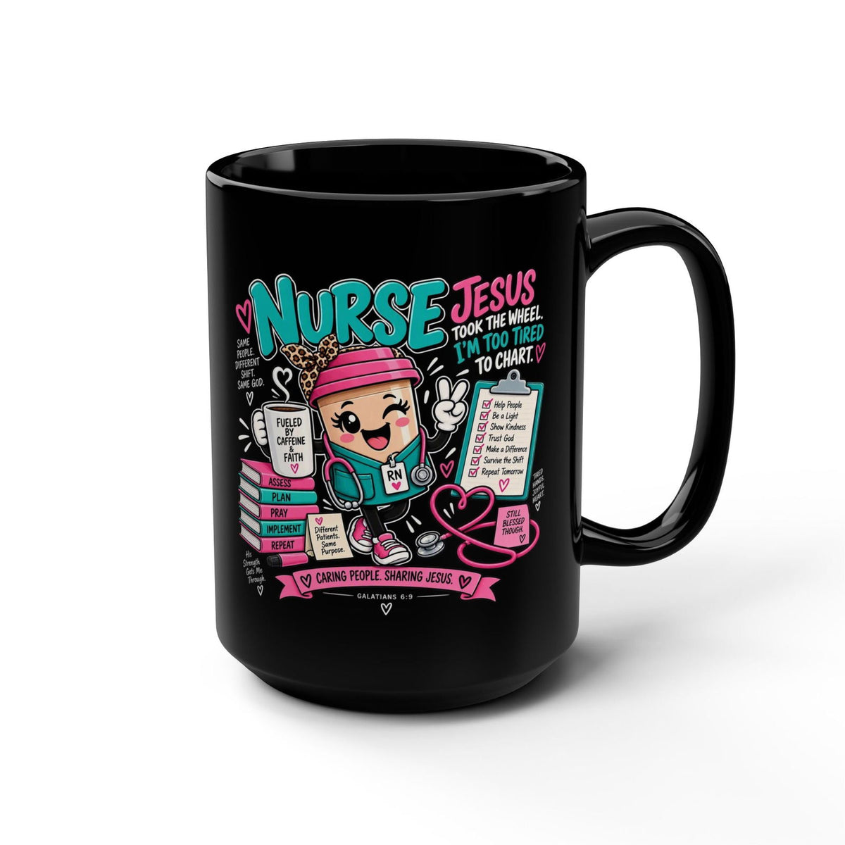 Nurse Mug – “Jesus Took the Wheel, I’m Too Tired to Chart” 15oz Black Coffee Cup - Claimed by God Designs