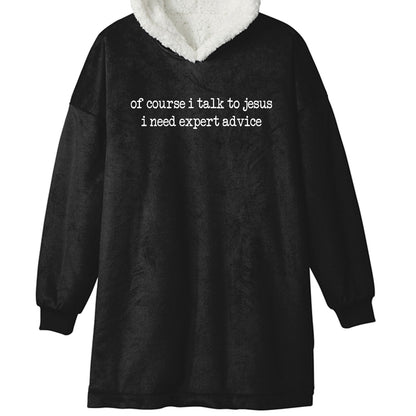 Of Course I Talk To Him Premium Christian Wearable Blanket - ClaimedbyGodDesigns