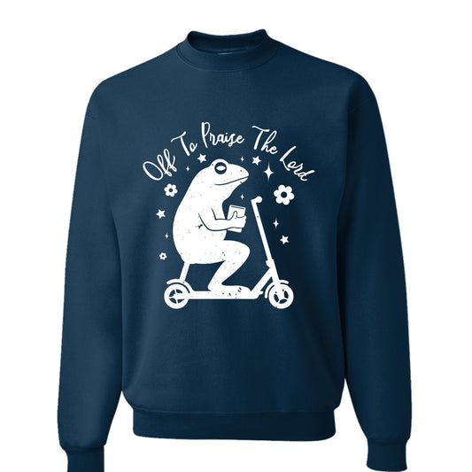 Off To Praise The Lord Funny Unisex Christian Pullover Sweatshirt - ClaimedbyGodDesigns