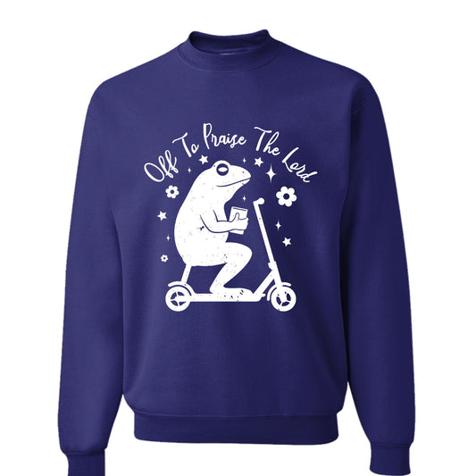 Off To Praise The Lord Funny Unisex Christian Pullover Sweatshirt - ClaimedbyGodDesigns