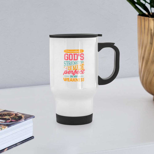 Overcomer God's Strength Is Made Perfect In My Weakness Christian Travel Mug - white