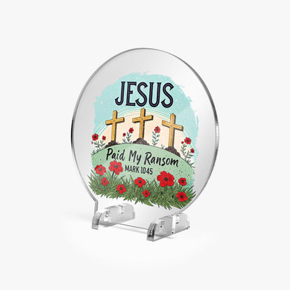 Paid My Ransom Christian Acrylic Plaque with Stand - Round - ClaimedbyGodDesigns