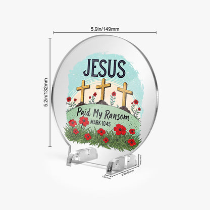 Paid My Ransom Christian Acrylic Plaque with Stand - Round - ClaimedbyGodDesigns