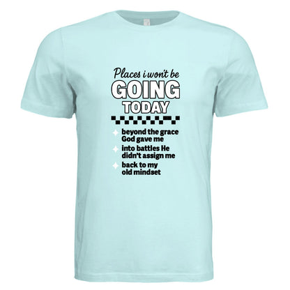 Places I Won't Be Going Today Funny Faith Boundaries Christian Unisex T-shirt - ClaimedbyGodDesigns