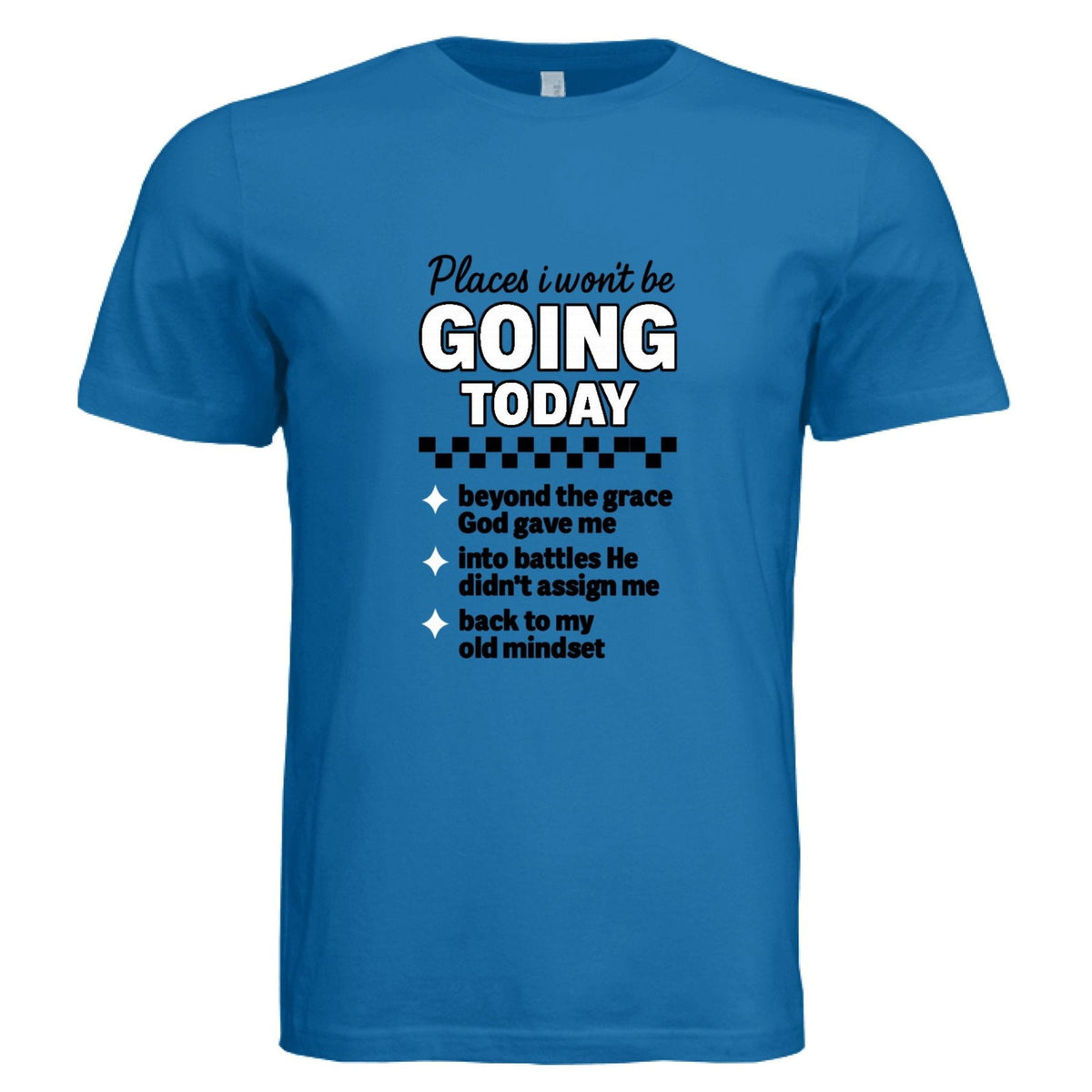 Places I Won't Be Going Today Funny Faith Boundaries Christian Unisex T-shirt - ClaimedbyGodDesigns
