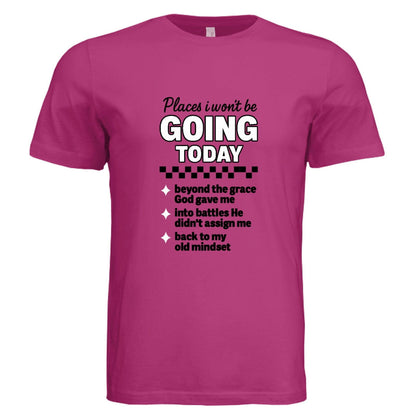 Places I Won't Be Going Today Funny Faith Boundaries Christian Unisex T-shirt - ClaimedbyGodDesigns