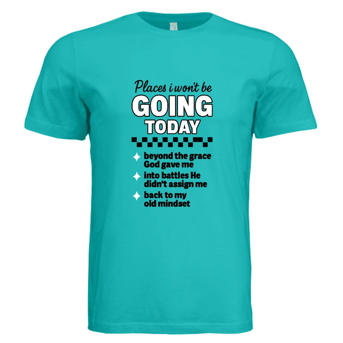 Places I Won't Be Going Today Funny Faith Boundaries Christian Unisex T-shirt - ClaimedbyGodDesigns