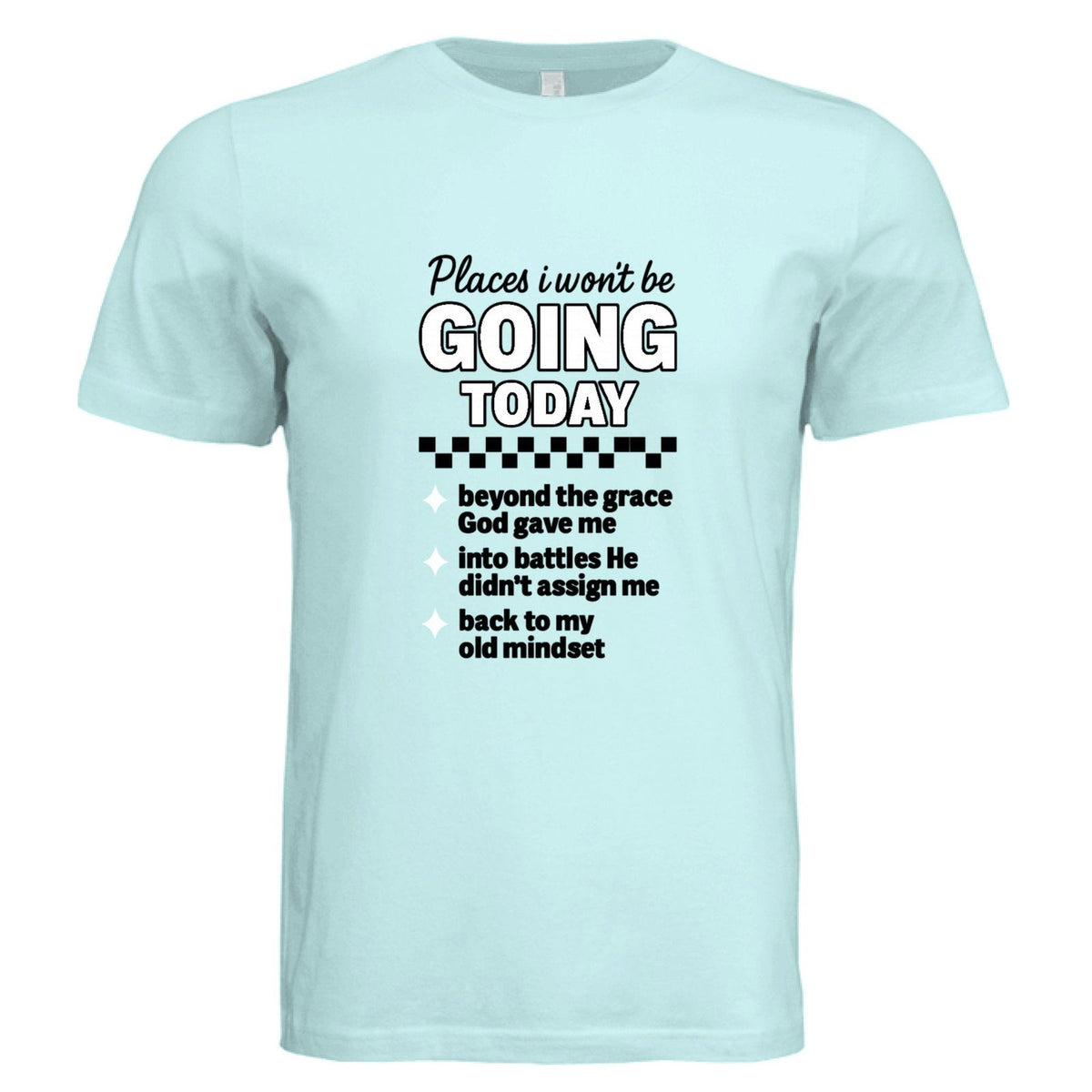 Places I Won't Be Going Today Funny Faith Boundaries Christian Unisex T-shirt - ClaimedbyGodDesigns