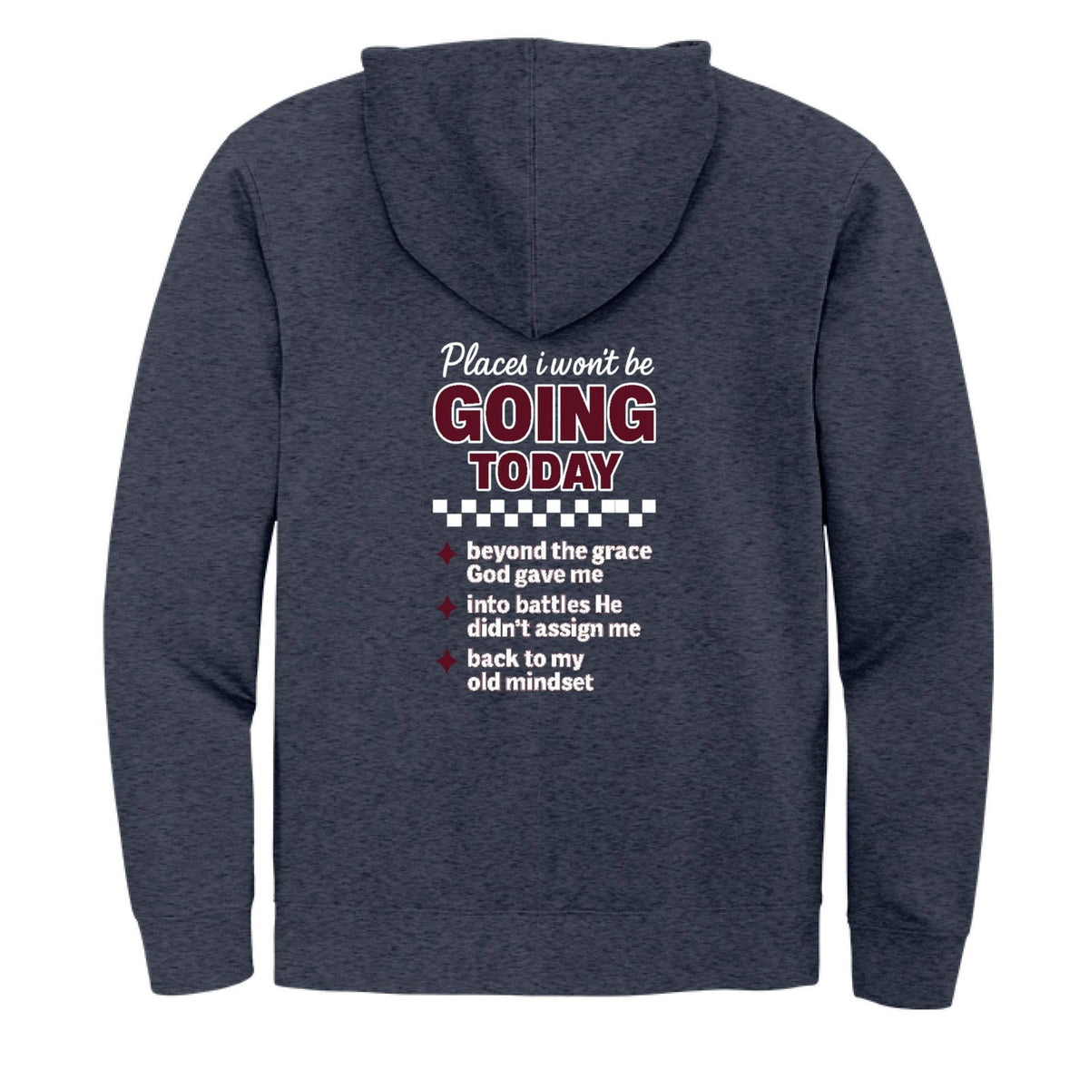 Places I Won't Be Going Today Funny Unisex Christian Full-zip Hooded Sweatshirt - ClaimedbyGodDesigns