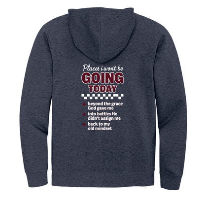 Places I Won't Be Going Today Funny Unisex Christian Full-zip Hooded Sweatshirt - ClaimedbyGodDesigns