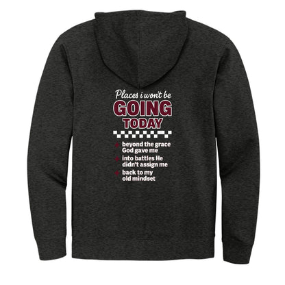 Places I Won't Be Going Today Funny Unisex Christian Full-zip Hooded Sweatshirt - ClaimedbyGodDesigns