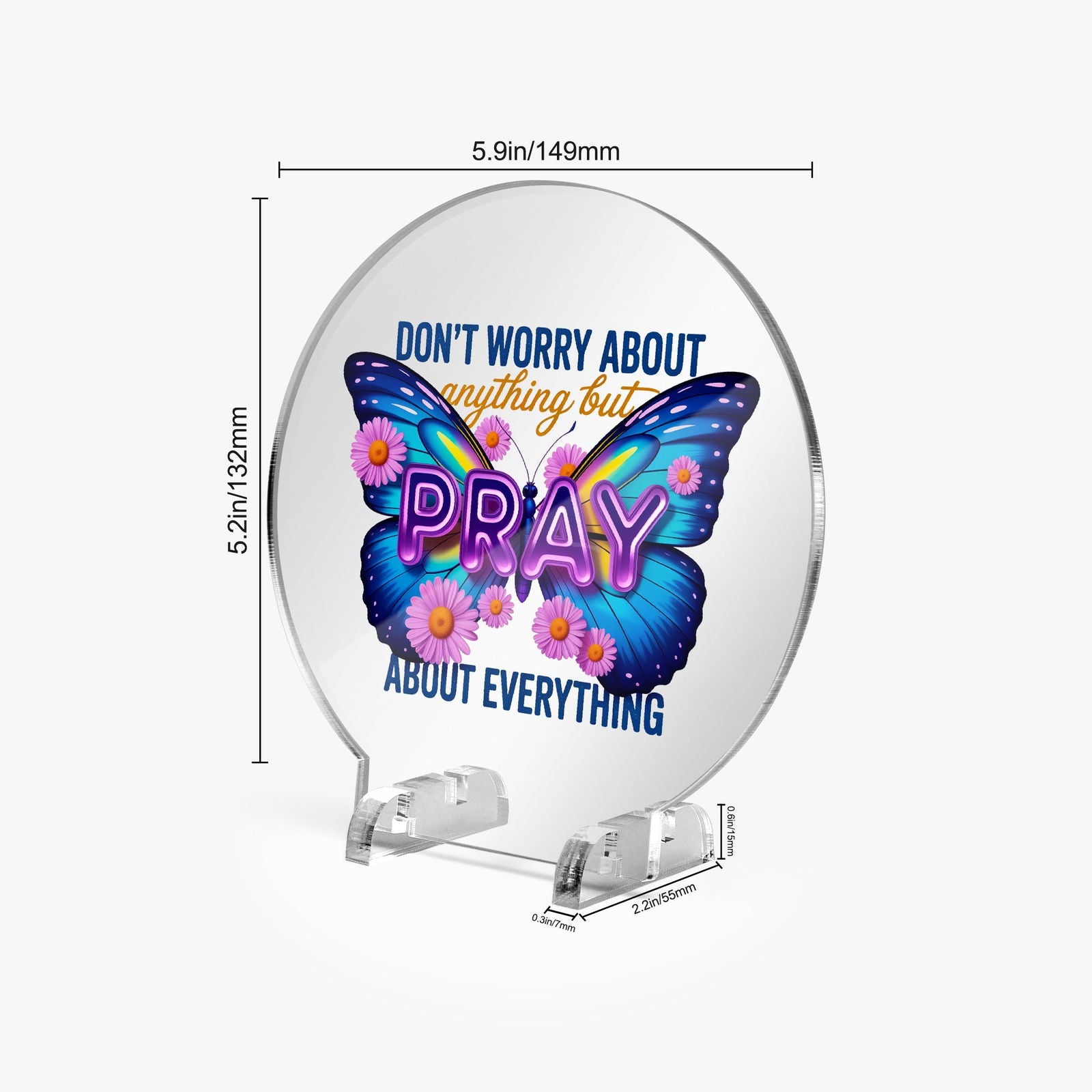 Pray About Everything Christian Acrylic Plaque with Stand - Round - ClaimedbyGodDesigns