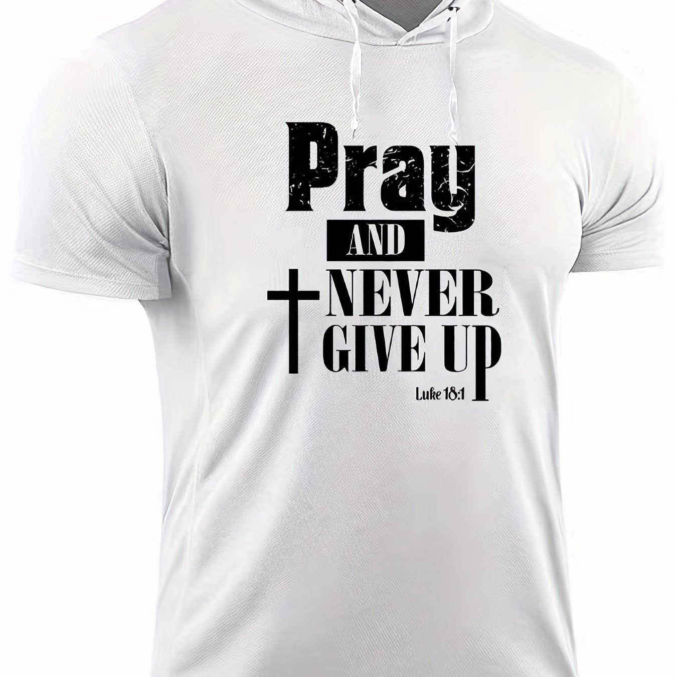 Pray And Never Give Up Men's Christian Hooded T-shirt - ClaimedbyGodDesigns