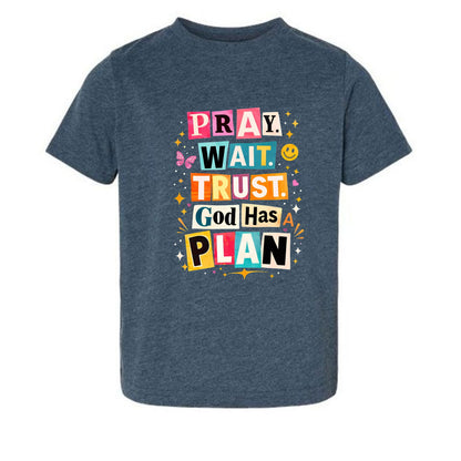 Pray Wait Trust God Has A Plan Toddler Christian T-shirt - ClaimedbyGodDesigns