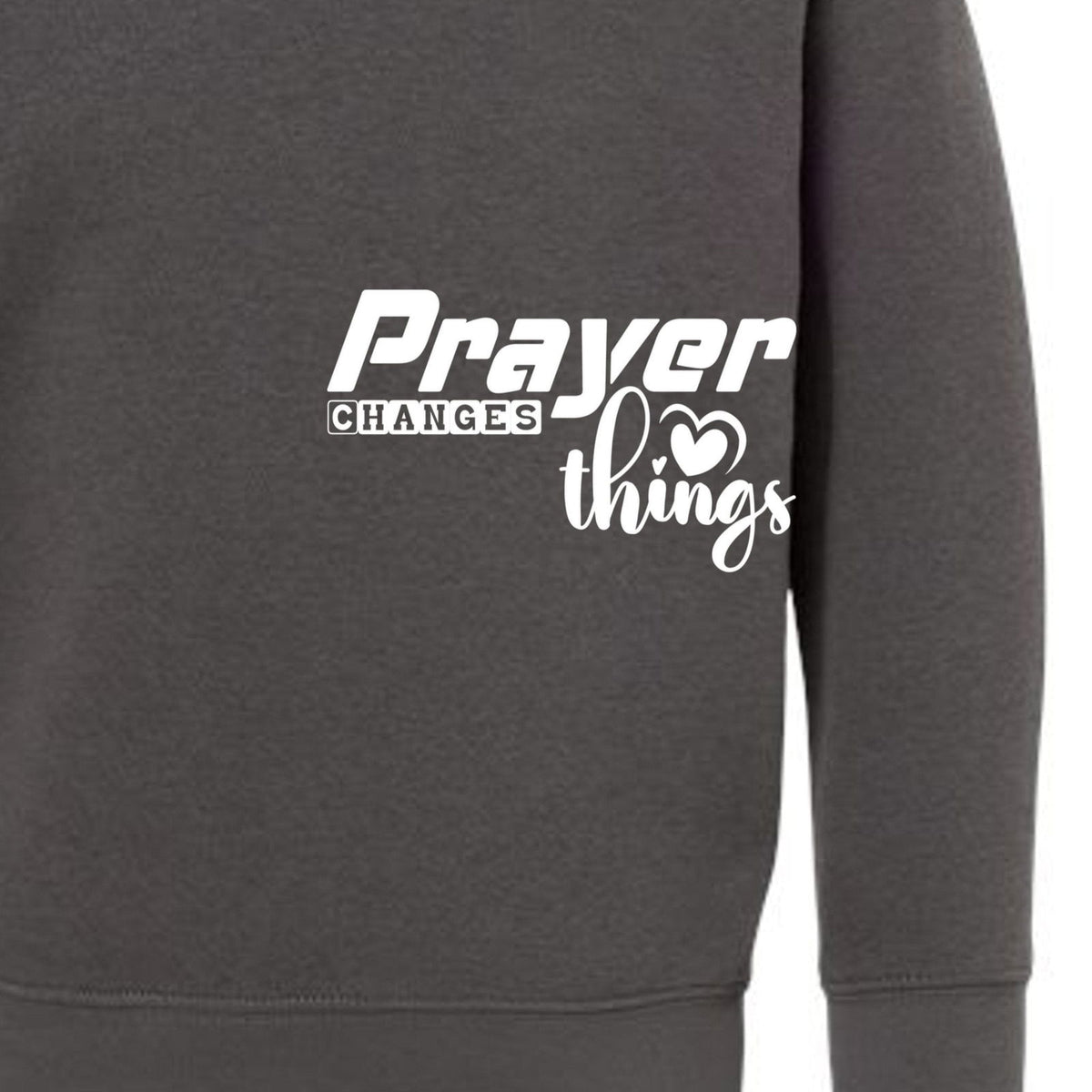 Prayer Changes Things Toddler Christian Sweatshirt - ClaimedbyGodDesigns