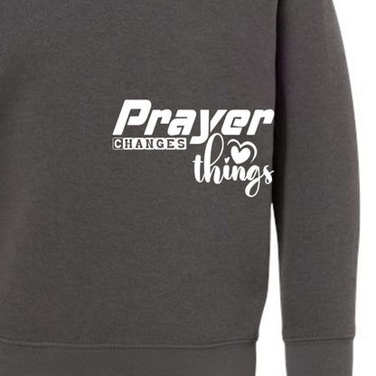 Prayer Changes Things Toddler Christian Sweatshirt - ClaimedbyGodDesigns