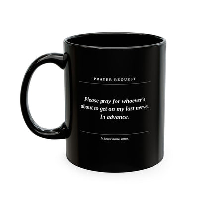 Prayer Request Ceramic Mug — Humorous 'Pray for Whoever Gets on My Last Nerve' Coffee Cup - ClaimedbyGodDesigns