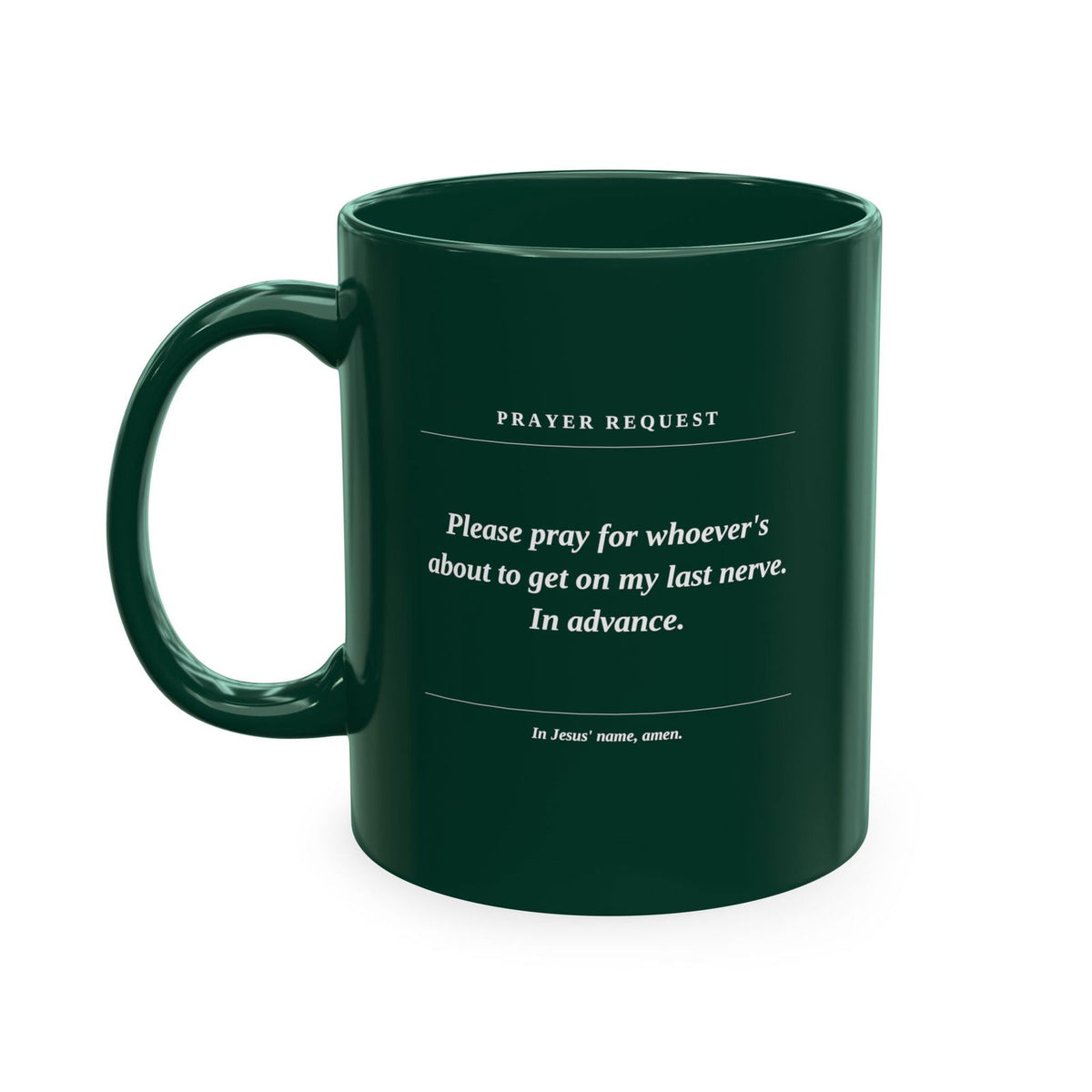 Prayer Request Ceramic Mug — Humorous 'Pray for Whoever Gets on My Last Nerve' Coffee Cup - ClaimedbyGodDesigns