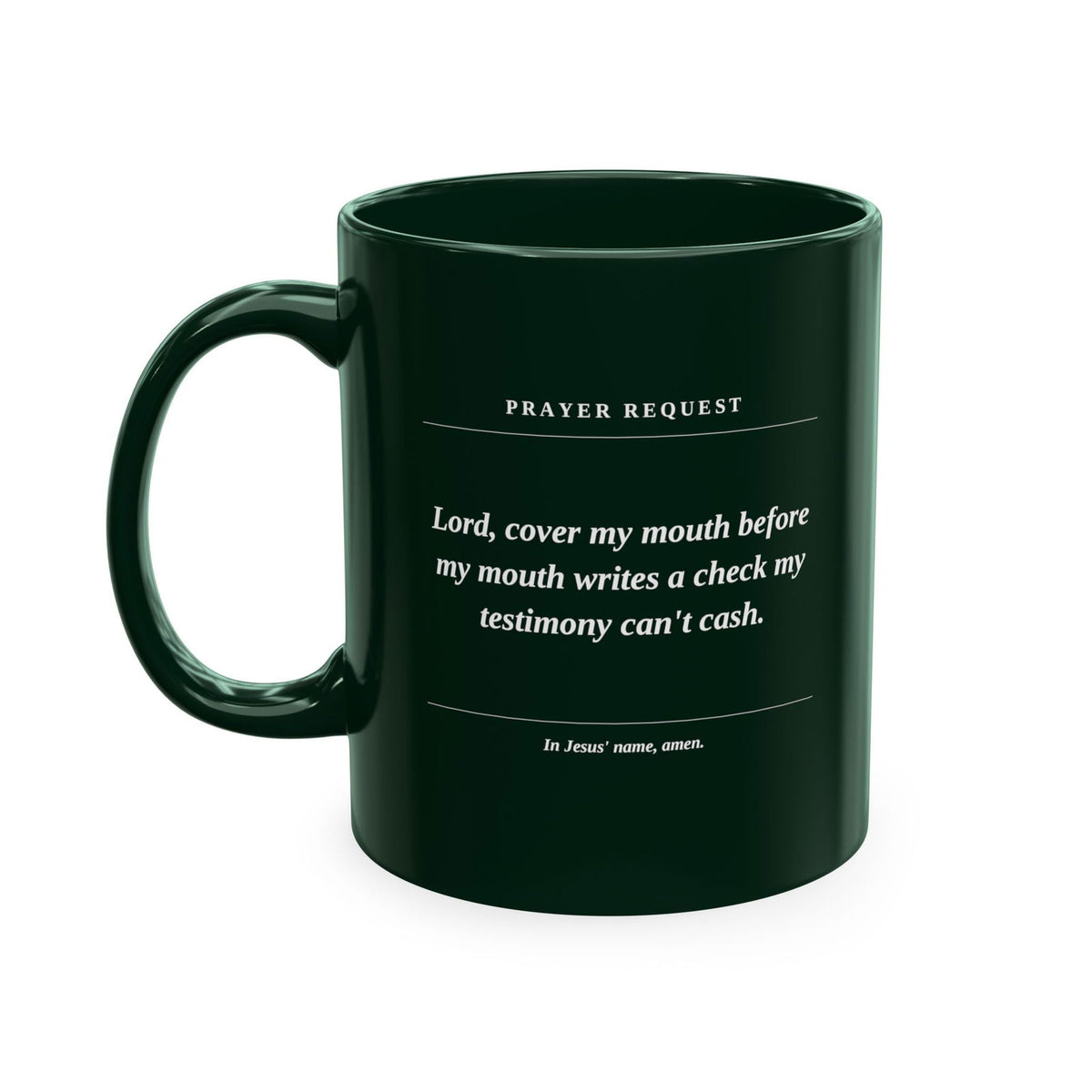 Prayer Request Ceramic Mug — "Lord, cover my mouth before my enemy writes a check my testimony can't cash" - ClaimedbyGodDesigns