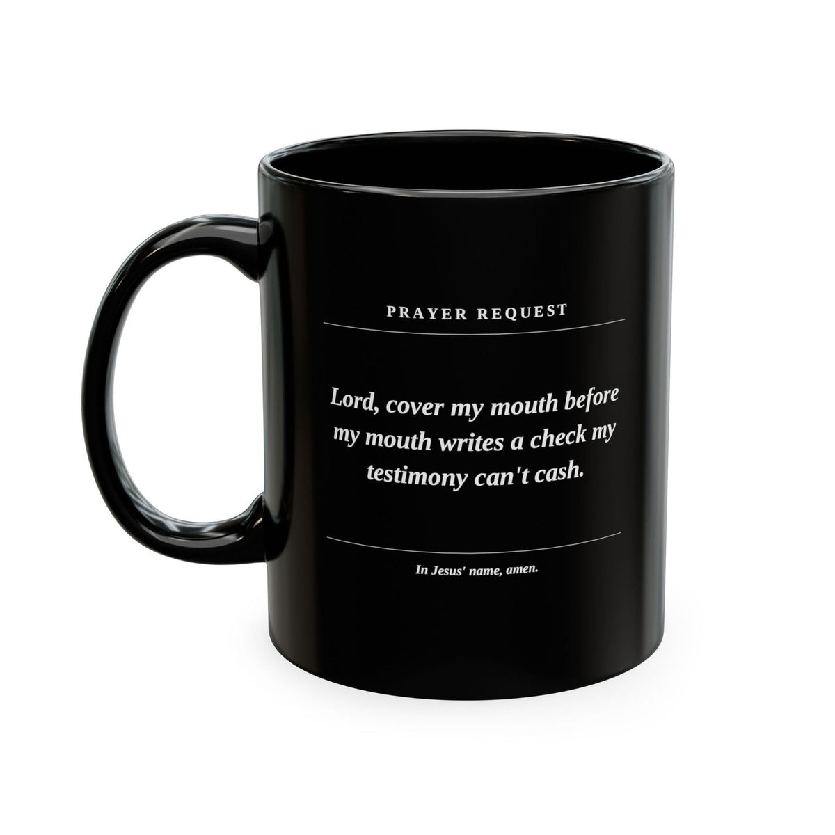 Prayer Request Ceramic Mug — "Lord, cover my mouth before my enemy writes a check my testimony can't cash" - ClaimedbyGodDesigns