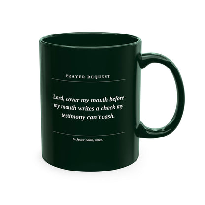 Prayer Request Ceramic Mug — "Lord, cover my mouth before my enemy writes a check my testimony can't cash" - ClaimedbyGodDesigns