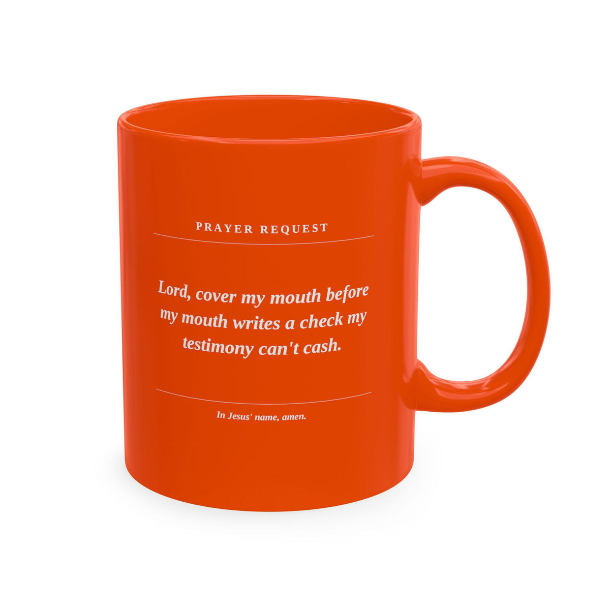 Prayer Request Ceramic Mug — "Lord, cover my mouth before my enemy writes a check my testimony can't cash" - ClaimedbyGodDesigns