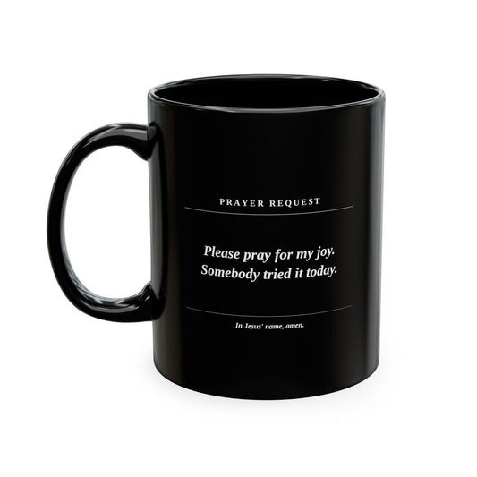 Prayer Request Ceramic Mug — "Please Pray for My Joy" Inspirational Coffee Cup - ClaimedbyGodDesigns