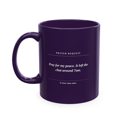 Prayer Request Ceramic Mug — 'Pray for My Peace' Inspirational Religious Coffee Cup - ClaimedbyGodDesigns