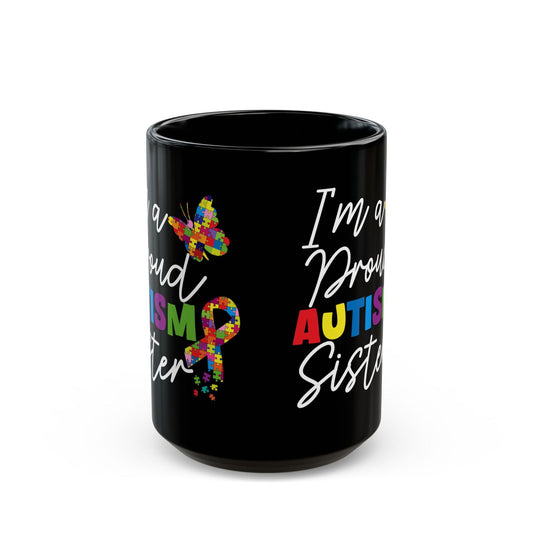 Proud Autism Sister Black Mug - Celebrate Diversity & Love - Perfect Gift for Special Occasions - Claimed by God Designs