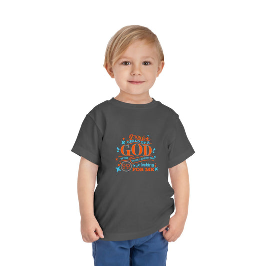 Proud Child Of A God Who Would Leave The 99 Looking For Me Toddler Christian T-Shirt - ClaimedbyGodDesigns