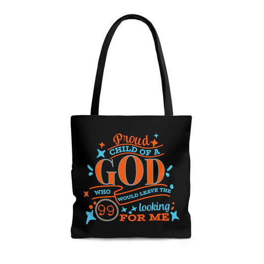 Proud Child Of A God Who Would Leave The 99 Looking For Me Tote Bag - ClaimedbyGodDesigns