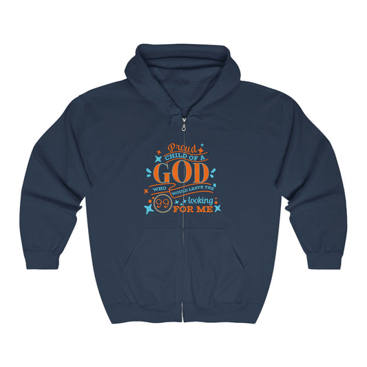 Proud Child Of A God Who Would Leave The 99 Looking For Me Unisex Heavy Blend Full Zip Hooded Sweatshirt - ClaimedbyGodDesigns