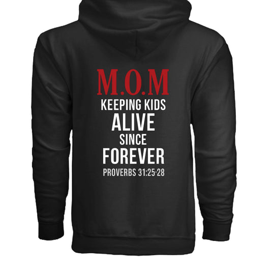 Proverbs 31:25-28 MOM Keeping Kids Alive Since Forever Women's Christian Full-zip Hooded Sweatshirt - ClaimedbyGodDesigns