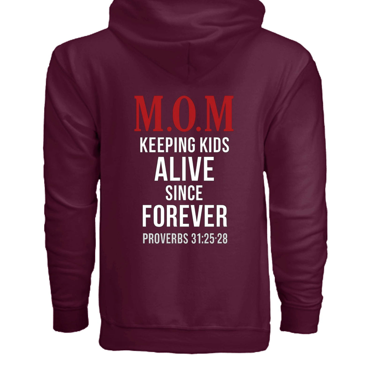 Proverbs 31:25-28 MOM Keeping Kids Alive Since Forever Women's Christian Full-zip Hooded Sweatshirt - ClaimedbyGodDesigns