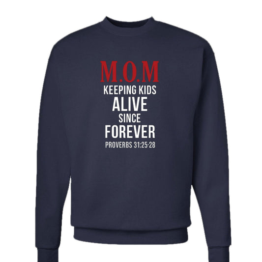 Proverbs 31:25–28 — MOM Keeping Kids Alive Since Forever  Women’s Christian Pullover Sweatshirt - ClaimedbyGodDesigns
