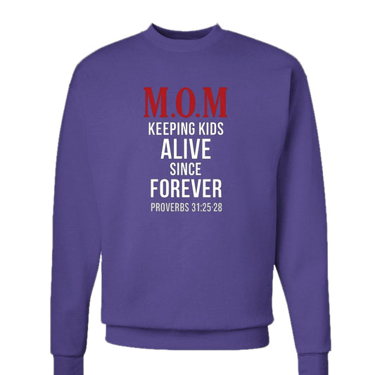 Proverbs 31:25–28 — MOM Keeping Kids Alive Since Forever  Women’s Christian Pullover Sweatshirt - ClaimedbyGodDesigns