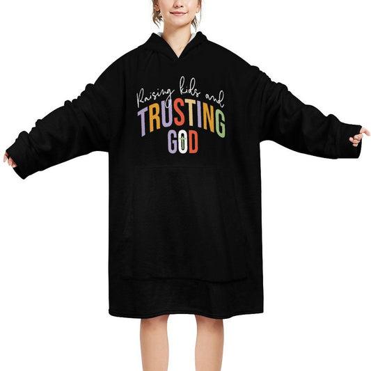 Raising Kids And Trusting God Christian Wearable Sweater Blanket - ClaimedbyGodDesigns